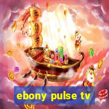 ebony pulse tv